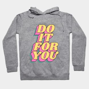 Do It For You Hoodie